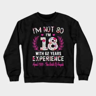 April Girls 1939 T-Shirt 80 Years Old I_m not 80 Crewneck Sweatshirt